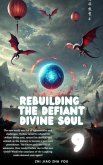 Rebuilding the Defiant Divine Soul (eBook, ePUB) Rebuilding the Defiant Divine Soul (eBook, ePUB)