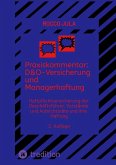 Praxiskommentar: D&O-Versicherung und Managerhaftung (eBook, ePUB) Praxiskommentar: D&O-Versicherung und Managerhaftung (eBook, ePUB)