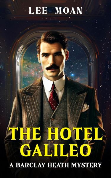The Hotel Galileo (The Barclay Heath Mysteries, #1) (eBook, ePUB) The Hotel Galileo (The Barclay Heath Mysteries, #1) (eBook, ePUB)