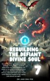 Rebuilding the Defiant Divine Soul (eBook, ePUB) Rebuilding the Defiant Divine Soul (eBook, ePUB)