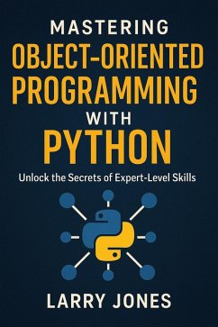 Cover Mastering Object-Oriented Programming with Python: Unlock the Secrets of Expert-Level Skills (eBook, ePUB)