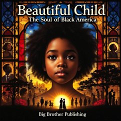 Beautiful Child: The Soul of Black America (eBook, ePUB) - Pool, Quincy Beautiful Child: The Soul of Black America (eBook, ePUB) - Pool, Quincy