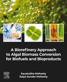 A Biorefinery Approach to Algal Biomass Conversion for Biofuels and Bioproducts (eBook, PDF) A Biorefinery Approach to Algal Biomass Conversion for Biofuels and Bioproducts (eBook, PDF)