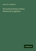 The Poetical Works of Henry Wadsworth Longfellow The Poetical Works of Henry Wadsworth Longfellow