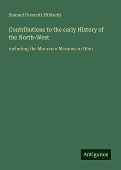 Contributions to the early History of the North-West - Hildreth, Samuel Prescott