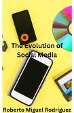 The Evolution of Social Media (eBook, ePUB) The Evolution of Social Media (eBook, ePUB)