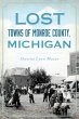 Lost Towns of Monroe County, Michigan... - Bild 1