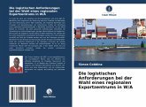 Die logistischen Anforderungen bei der Wahl eines regionalen Exportzentrums in W/A Die logistischen Anforderungen bei der Wahl eines regionalen Exportzentrums in W/A