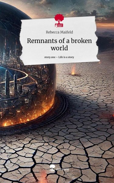 Remnants of a broken world. Life is a Story - story.one