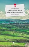 Geschichten die zu Abenteuern einladen. Life is a Story - story.one Geschichten die zu Abenteuern einladen. Life is a Story - story.one