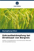 Unkrautbekämpfung bei Direktsaat von Bergreis Unkrautbekämpfung bei Direktsaat von Bergreis