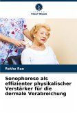Sonophorese als effizienter physikalischer Verstärker für die dermale Verabreichung Sonophorese als effizienter physikalischer Verstärker für die dermale Verabreichung