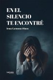 En el silencio te encontré (eBook, ePUB)