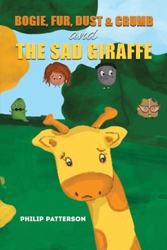 Bogie, Fur, Dust & Crumb and the Sad Giraffe (eBook, ePUB) - Patterson, Philip