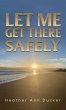 Let Me Get There Safely (eBook, ePUB) - Bild 1