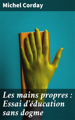 Cover Les mains propres : Essai d'éducation sans dogme (eBook, ePUB)