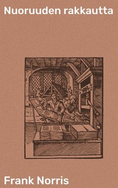 Nuoruuden rakkautta (eBook, ePUB) - Norris, Frank