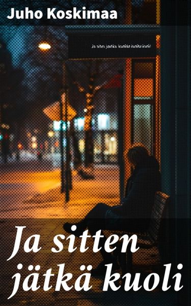 Ja sitten jätkä kuoli (eBook, ePUB)