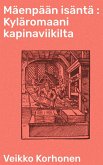 Mäenpään isäntä : Kyläromaani kapinaviikilta (eBook, ePUB)