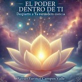 "El Poder Dentro de Ti: Despierta a tu Verdadera Esencia" (eBook, ePUB) "El Poder Dentro de Ti: Despierta a tu Verdadera Esencia" (eBook, ePUB)