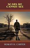 Scars We Cannot See (eBook, ePUB) Scars We Cannot See (eBook, ePUB)