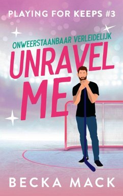 Unravel me (Playing for keeps, #3) (eBook, ePUB) - Mack, Becka