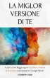 La Miglior Versione Di Te: Scopri come... - Bild 1