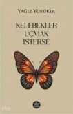 Kelebekler Ucmak Isterse Kelebekler Ucmak Isterse