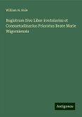 Registrum Sive Liber irrotularius et Consuetudinarius Prioratus Beate Marie Wigorniensis