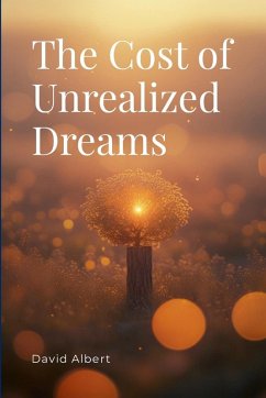 The Cost of Unrealized Dreams - Albert, David