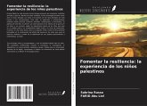 Fomentar la resiliencia: la experiencia de los niños palestinos Fomentar la resiliencia: la experiencia de los niños palestinos