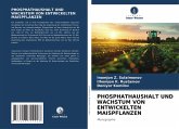 PHOSPHATHAUSHALT UND WACHSTUM VON ENTWICKELTEN MAISPFLANZEN PHOSPHATHAUSHALT UND WACHSTUM VON ENTWICKELTEN MAISPFLANZEN