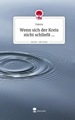 Cover Wenn sich der Kreis nicht schließt .... Life is a Story - story.one