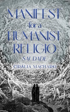 Manifest for a Humanist Religio (eBook, ePUB) - Machado, Cidalia