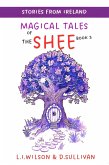 Magical Tales of the Shee, Book 3 (Stories from Ireland, #3) (eBook, ePUB) Magical Tales of the Shee, Book 3 (Stories from Ireland, #3) (eBook, ePUB)