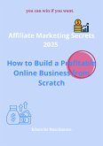 Affiliate Marketing Secrets 2025: How to Build a Profitable Online Business from Scratch (eBook, ePUB) Affiliate Marketing Secrets 2025: How to Build a Profitable Online Business from Scratch (eBook, ePUB)