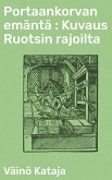 Portaankorvan emäntä : Kuvaus Ruotsin rajoilta (eBook, ePUB)