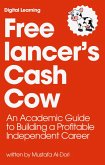 Freelancer's Cash Cow: An Academic Guide to Building a Profitable Independent Career (eBook, ePUB)