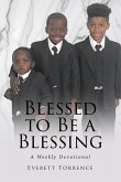 BLESSED TO BE A BLESSING (eBook, ePUB) BLESSED TO BE A BLESSING (eBook, ePUB)