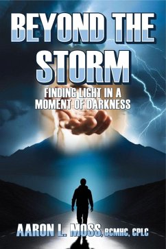 Beyond the Storm: Finding Light in a Moment of Darkness (eBook, ePUB) - Moss, Aaron L.
