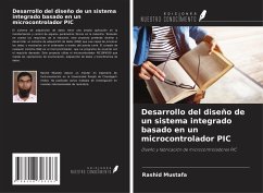 Desarrollo del diseño de un sistema integrado basado en un microcontrolador PIC - Mustafa, Rashid