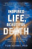 Inspired Life, Beautiful Death Inspired Life, Beautiful Death