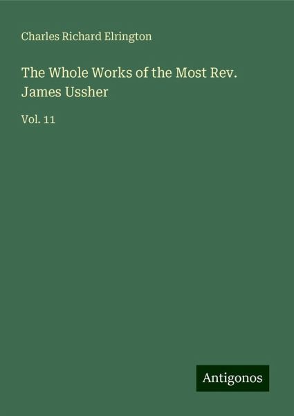 The Whole Works of the Most Rev. James Ussher