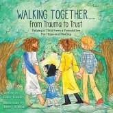 Walking Together..... From Trauma to Trust Walking Together..... From Trauma to Trust