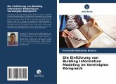 Die Einführung von Building Information Modeling im Vereinigten Königreich Die Einführung von Building Information Modeling im Vereinigten Königreich
