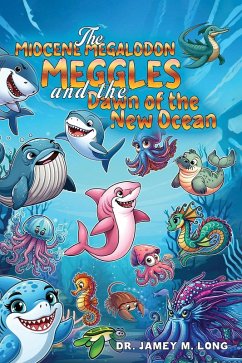 Miocene Megalodon: Meggles and the Dawn of the New Ocean (eBook, ePUB) - Long, Jamey M.