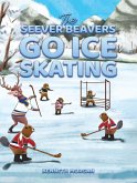 Seever Beavers Go Ice Skating (eBook, ePUB) Seever Beavers Go Ice Skating (eBook, ePUB)