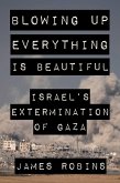 Blowing Up Everything Is Beautiful (eBook, ePUB) Blowing Up Everything Is Beautiful (eBook, ePUB)