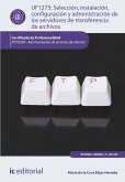 Selección, instalación, configuración y administración de los servidores de transferencia de archivos. IFCT0509 (eBook, ePUB) Selección, instalación, configuración y administración de los servidores de transferencia de archivos. IFCT0509 (eBook, ePUB)