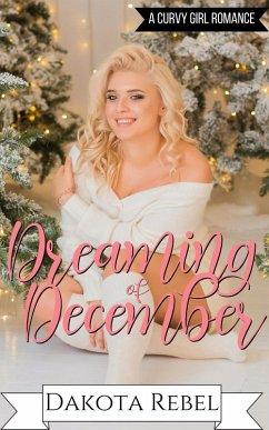 Dreaming of December (Loving the Curvy Girl, #9) (eBook, ePUB) - Rebel, Dakota